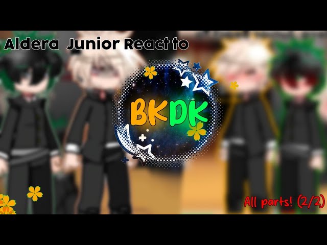 ALDERA JUNIOR REACTS TO BKDK – ALL PARTS! (2/2)//ALDERA JUNIOR REACCIONA AL BKDK – TODAS LAS PARTES