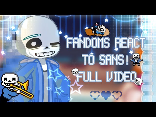 🦭~FANDOMS REACT TO SANS~🐚 •°FULL VIDEO°•