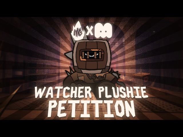 THE FOUNDATION - WATCHER PLUSH PETITION