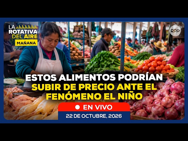 LA ROTATIVA DEL AIRE (Mañana): noticias de Perú en directo | 22/10/2026