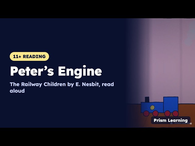 Peter’s Engine | The Railway Children by E. Nesbit, read aloud for 11 Plus reading