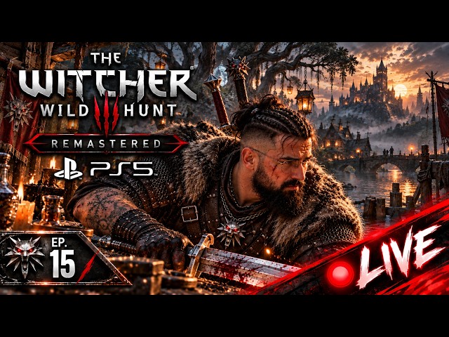 The Witcher 3 Remastered EP. 15 PS5 | PlayStation 5 First Playthrough | LIVE