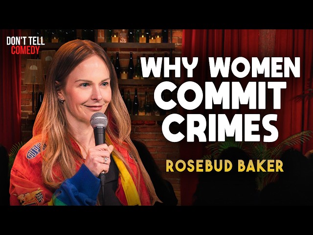 Why Women Commit Crimes | Rosebud Baker | Stand Up Comedy