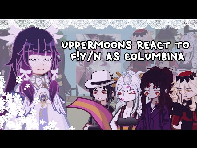 Uppermoons React To F!Y/N As Columbina // 🇷🇺/🇺🇸 // Gacha React