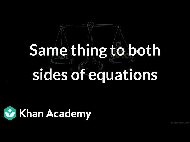 Same thing to both sides of equations | Math | Khan Academy (IN accent)
