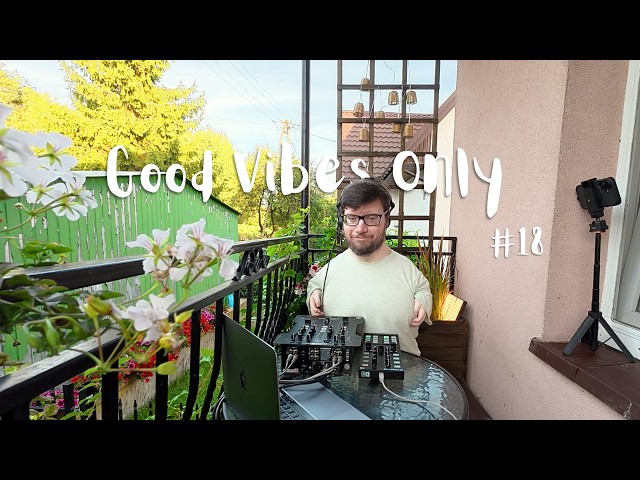 Good Vibes Only #18 (Deep House Late Summer Vibes)