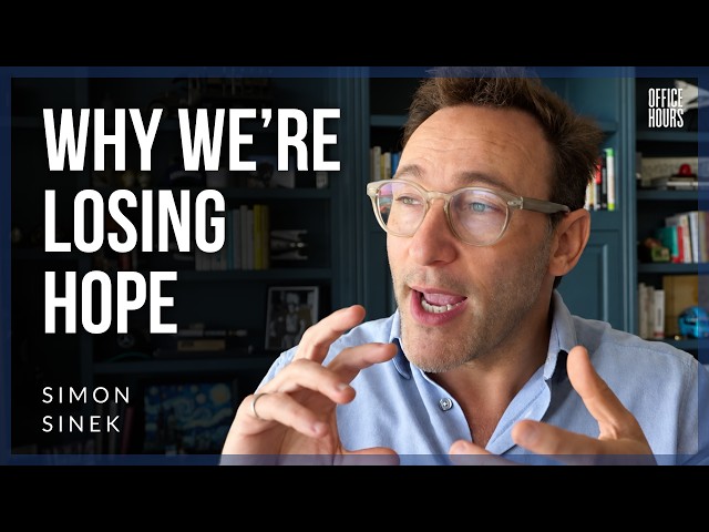 Simon Sinek’s 4 Secrets to Optimism
