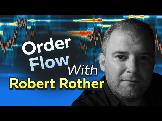 Order Flow Trading with Robert Rother