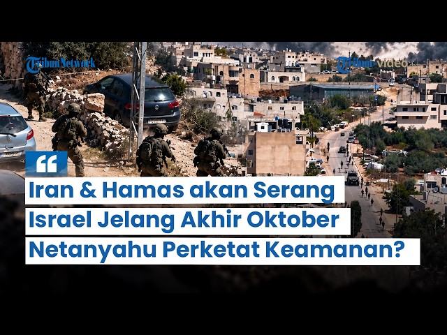Could Iran & Hamas Attack Israel by Late October, Prompting Netanyahu to Tighten Security?