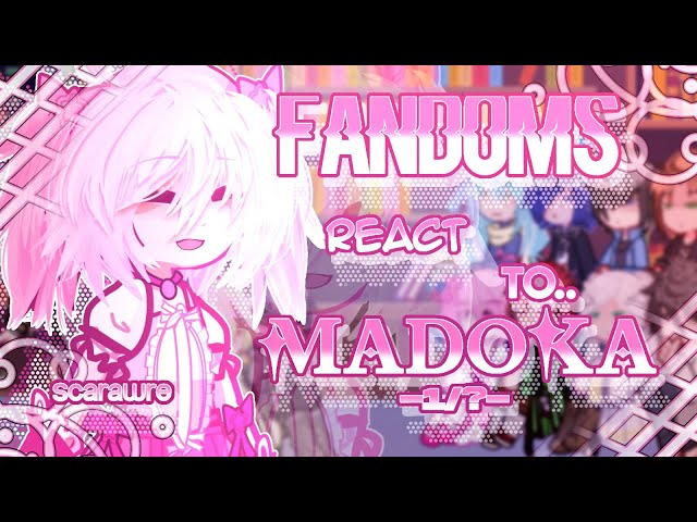 Fandoms react to "Madoka" 1/3 - Fandoms 4/17 - Puella Magi Madoka Magica - Scarawre