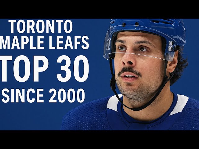 Toronto Maple Leafs Top 30 Players Since 2000