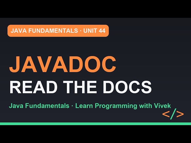 Java Fundamentals: Comments, Javadoc, and How to Read the Java Docs | Unit 44