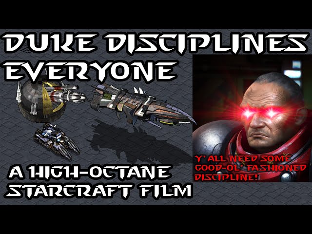 Duke Disciplines Everyone, a High Octane StarCraft Meme Film