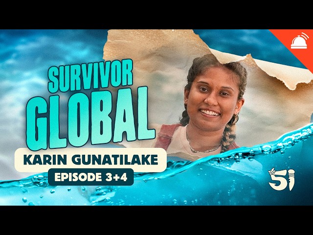 Survivor Global: Survivor 51 Eps 3+4 with Karin Gunatilake