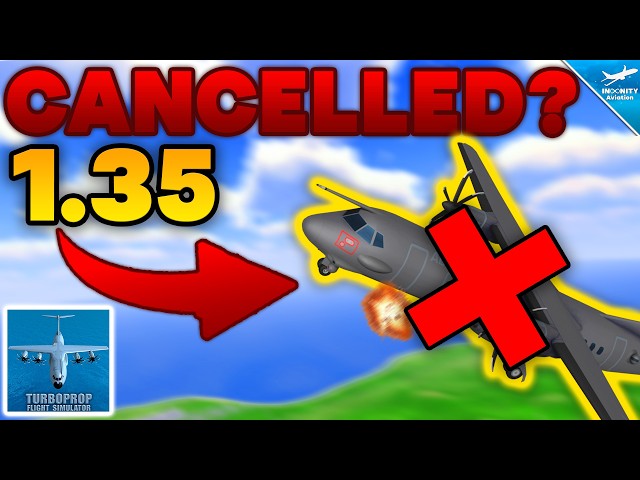 TFS 1.35 UPDATE CANCELLED? - Turboprop Flight Simulator 1.35 | News & Delay Reasons