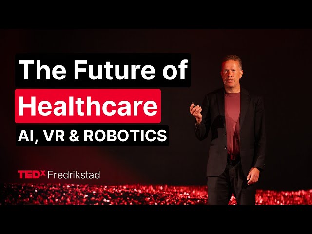 AI, VR & Robotics: Revolutionizing the Future of Healthcare | Jahn Otto Andersen | TEDxFredrikstad