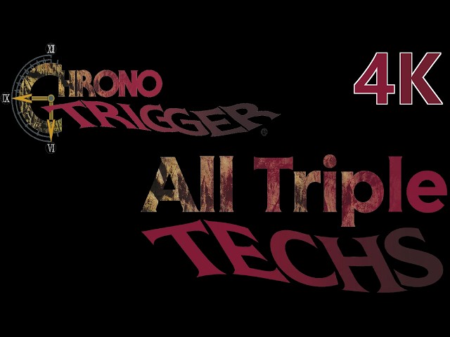 Chrono Trigger - All Triple Techs Remaster 4K