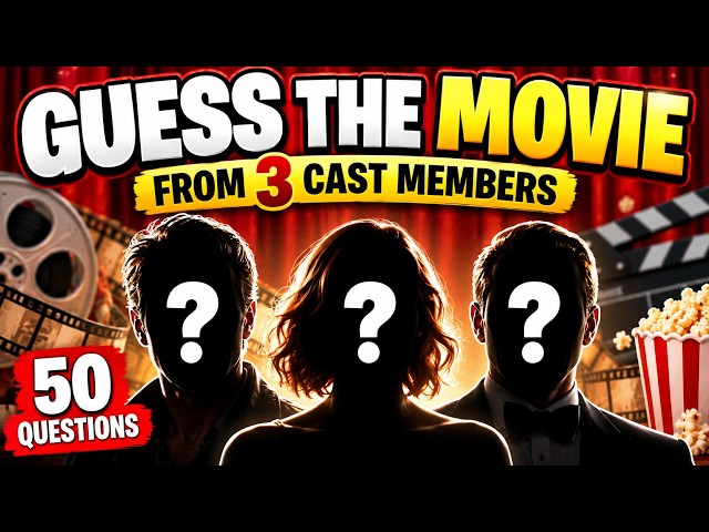 Guess the Movie From 3 Cast Members | 50 Movie Quiz