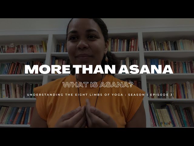 More Than Asana - Episode #3 | What is Asana? Understanding the Eight Limbs of Yoga 🧘🏽‍♀️