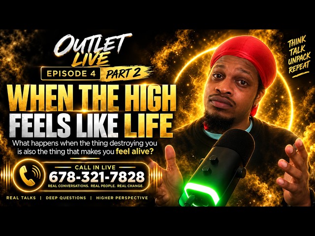 THE OUTLET LIVE  - EP. 4 (Part 2) | WHEN THE HIGH FEELS LIKE LIFE | LIVE CALL - IN SHOW