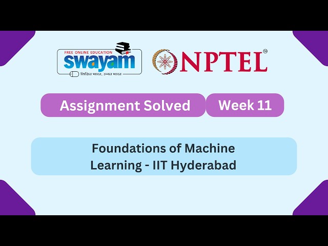 Foundations of Machine Learning Week 11 | NPTEL ANSWERS 2026 #nptel2026 #myswayam #nptel #nptelexam