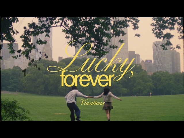 Vacations - Lucky, Forever (Official Music Video)