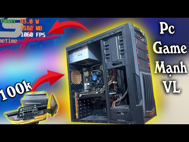 Biến Pc Ve Chai 100k Thành Pc Gaming Chất Cân All Game