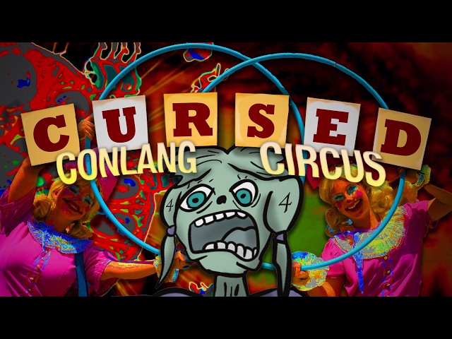 Agma Schwa's CURSED CONLANG CIRCUS 4