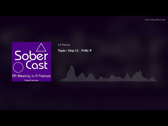 Topic: Step 12 - Polly P - AA Speaker