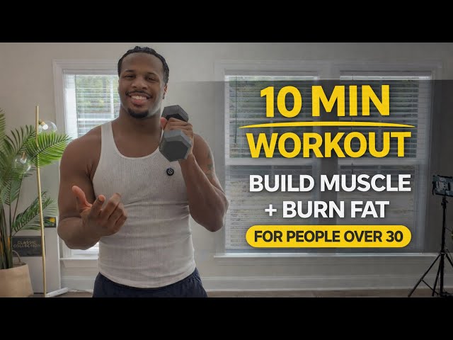 10-Minute Muscle-Building & Fat-Burning Workout (For People Over 30)