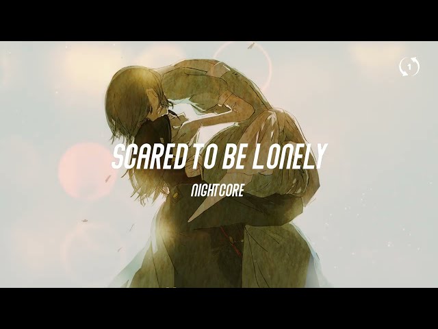 [1hour loop] Nightcore - Scared to be Lonely lyrics