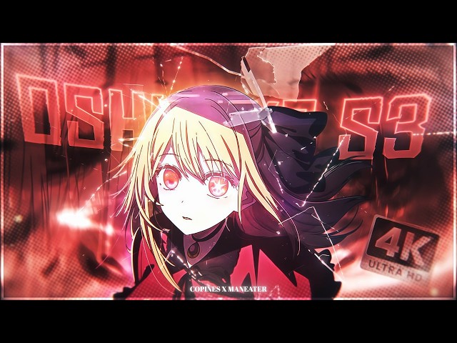 Oshi no Ko - Copines x Maneater 🎶 | Ruby 4K Anime Edit!