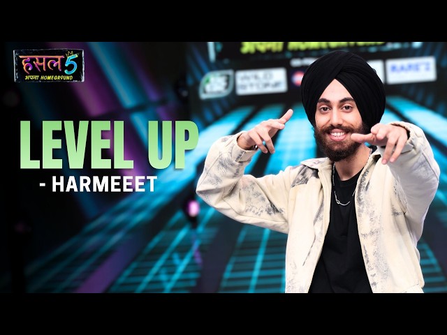 Level Up | Harmeeet | Hustle 5 Apna Homeground