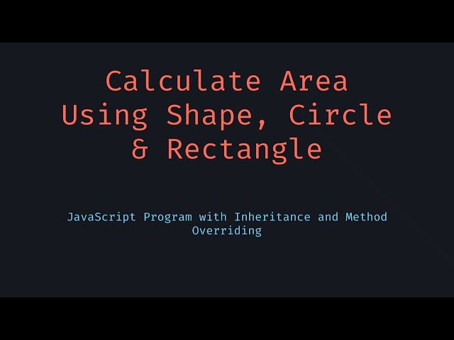 Calculate Area Using Shape, Circle & Rectangle Classes in JavaScript
