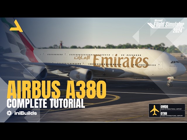 Complete Tutorial of iniBuilds Airbus A380 for MSFS 2024