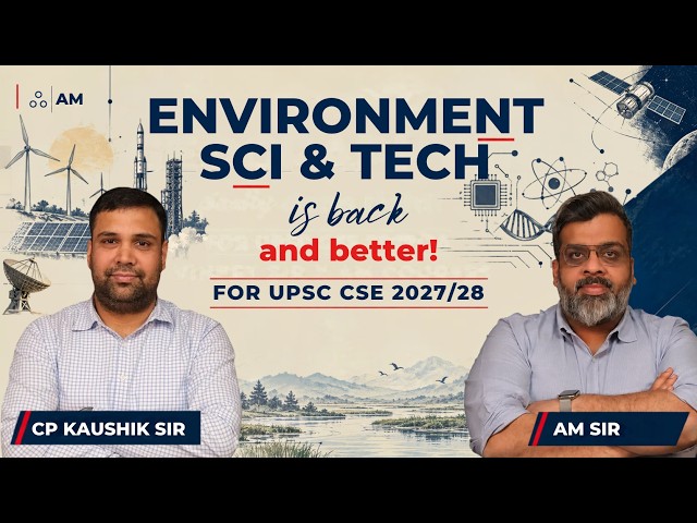 Environment • Science & Technology Foundation Module for UPSC 2027/28 | CP Kaushik Sir
