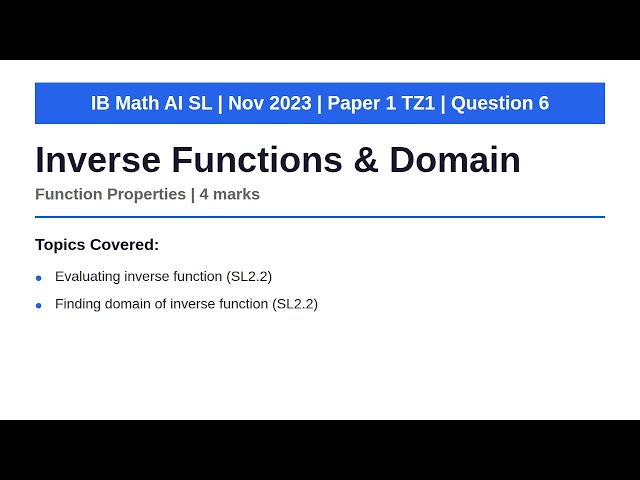 Inverse Functions & Domain | IB Math AI SL | November 2023 Paper 1 TZ1 Q6