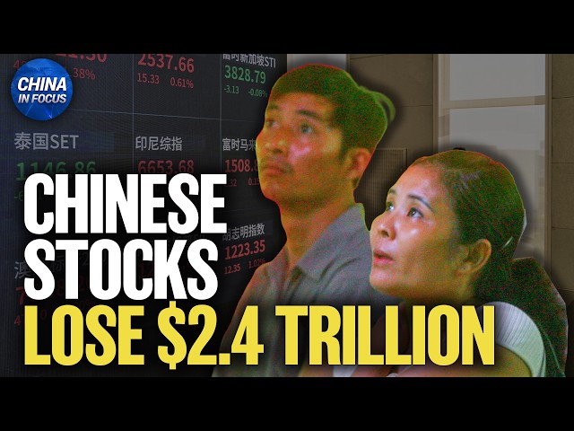 Chinese Stocks Lose $2.4 Trillion | China in Focus