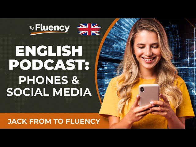 LEARN ENGLISH PODCAST: PHONES AND SOCIAL MEDIA (WITH SUBTITLES) - PERFECT LISTENING PRACTICE