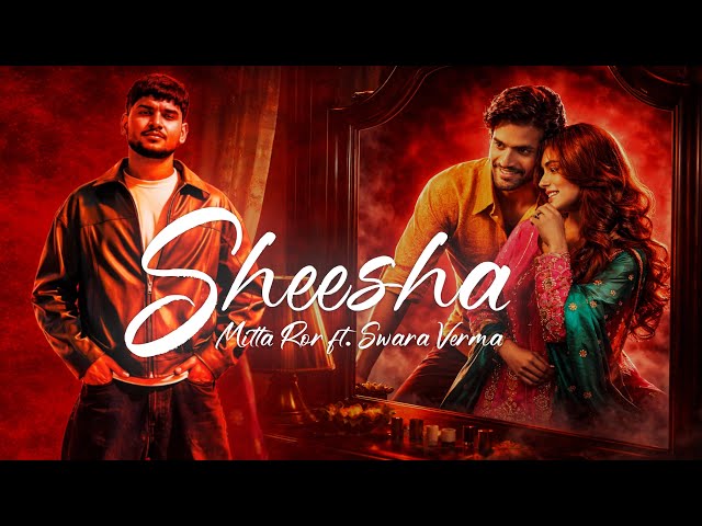 Sheesha (Official Music Video) | Mitta Ror ft. Swara Verma | Sorab Bedi | Niharika Tiwari