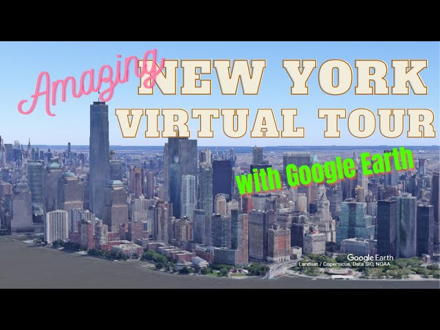Amazing New York city virtual tour with Google earth