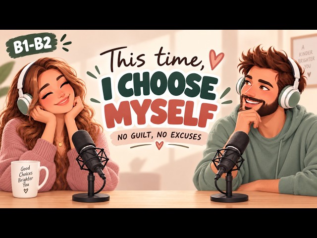 English Podcast for Learning English | Real English Conversation Practice | I Choose Myself