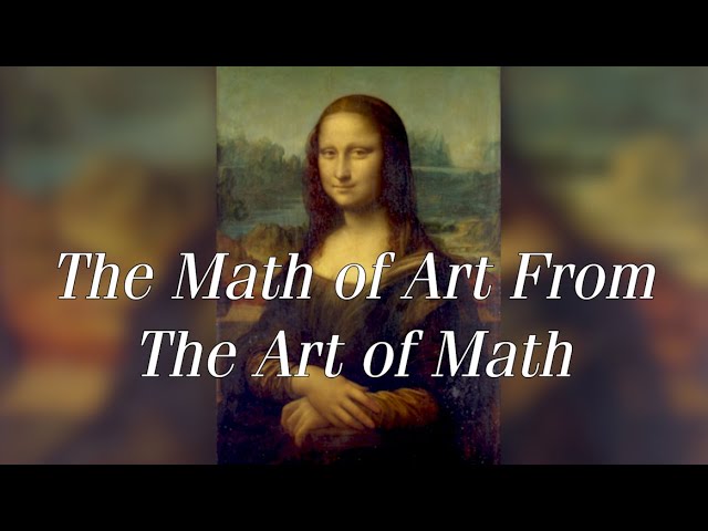 The Math of Art From The Art of Math.