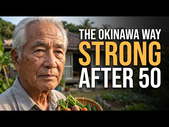 The Okinawan Habits That Keep You Strong After 50