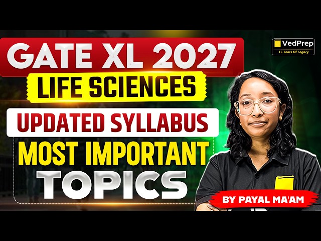 GATE XL 2027 Life Sciences Updated Syllabus | Most Important Topics & Preparation Strategy | VedPrep