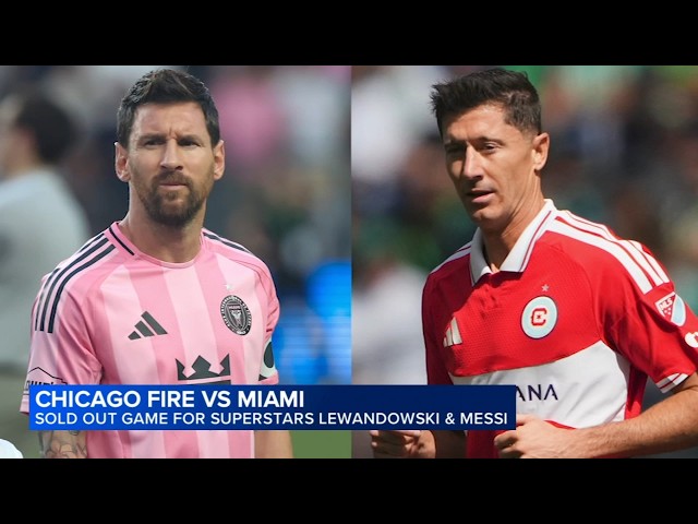 Messi, Lewandowski draw sellout crowd to Soldier Field for historic Chicago Fire-Inter Miami matchup