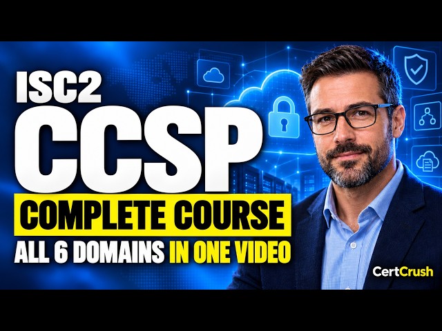 CCSP Complete Course: All 6 Domains, Full Exam Prep (5.5 Hours)