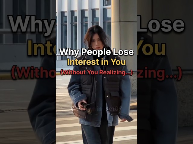 Why People Lose Interest in You 🤨😐#mindset #motivation #shorts#viral#psychology#inspiration#ytshorts