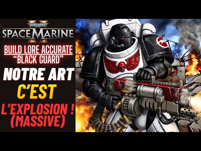 Space Marine 2 - Build Lore Accurate "Black Guards" - Notre Art, C'est L'EXPLOSION ! #Ultrafun