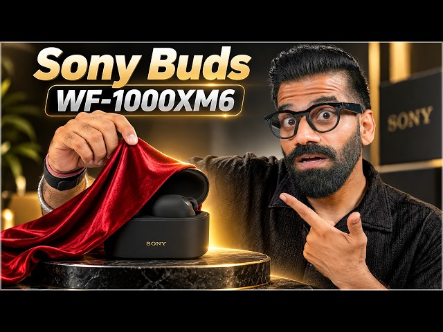 Sony WF-1000XM6 Unboxing & First Look - Best Premium TWS?🔥🔥🔥